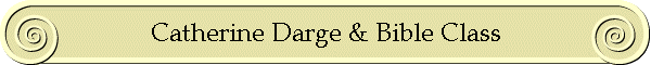 Catherine Darge & Bible Class